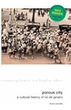 Porous City: A Cultural History of Rio de Janeiro (Contemporary Hispanic and Lusophone Cultures LUP)