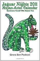 Jaguar Nights 2011 Mayan-Aztec Calendar: Synchronize Yourself with Galactic Time