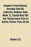 Rappers from Atlanta, Georgia: Kilo Ali, Ludacris, Outkast, Bow Wow, T.I., Soulja Boy Tell 'Em, Young Jeezy, Cee-Lo Green, Pastor Troy, Lil Jon-