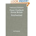 Franz Overbeck: Erwin Rohde : Briefwechsel (Supplementa Nietzscheana Herausgegeben Von Wolfgang Muller-Lauter Und Karl Pestalozzi, Band 1)