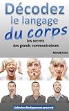 Acheter le livre Décodez le langage du corps : Les secrets des grands communicateurs (collection développement personnel)
