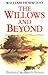 The Willows and Beyond