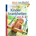 Kinderkrankheiten von A-Z: Wo Naturheilverfahren wirken - wann Schulmedizin n�tig ist