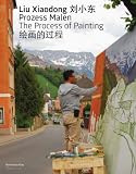 Liu Xiaodong: The Process of Painting
