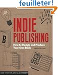 Indie Publishing: How to Design and P...