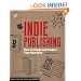 Indie Publishing: How to Design and Publish Your Own Book