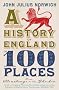 A History of England in 100 Places: From Stonehenge to the Gherkin