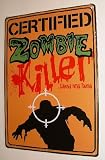 Metal Tin Sign - Certified Zombie Killer - Head and Dead !