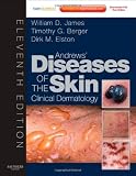 Andrews Diseases of the Skin: Clinical Dermatology - Expert Consult - Online and Print, 11e (James, Andrews Disease of the Skin) 11th (eleventh) Edition by James MD, William D., Berger MD, Timothy, Elston MD, Dirk (2011)