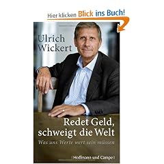 Redet Geld, schweigt die Welt: Was uns Werte wert sein m�ssen