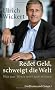 Redet Geld, schweigt die Welt: Was uns Werte wert sein m�ssen