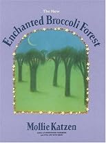 The New Enchanted Broccoli Forest (Mollie Katzen's Classic Cooking (Paperback))