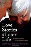 Love Stories of Later Life: A Narrative Approach to Understanding Romance