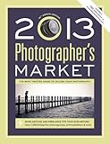 2013 Photographer's Market: The Most Trusted Guide to Selling Your Photography