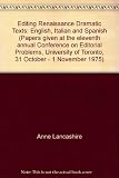 Editing Renaissance dramatic texts, English, Italian, and Spanish : papers given at the eleventh annual Conference on Editorial Problems, University of Toronto, 31 October-1 November 1975
