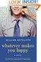 Whatever Makes You Happy: A Novel