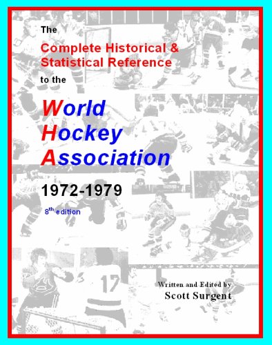 The Complete Historical & Statistical Reference to the World Hockey Association, 1972-1979