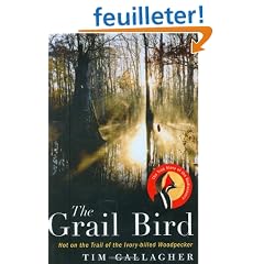 The Grail Bird: Hot on the Trail of the Ivory-Billed Woodpecker
