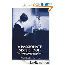 A Passionate Sisterhood: The Sisters, Wives and Daughters of the Lake Poets