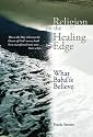 Religion on the Healing Edge: What Baha'is Believe