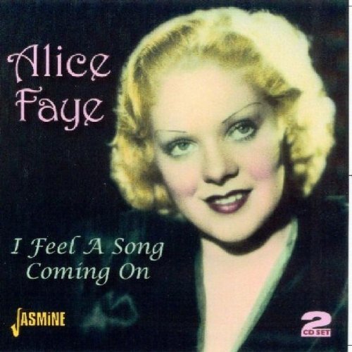 Alice Faye - I Feel A Song Coming On [original Recordings Remastered] 2cd Set - Zortam Music