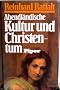 Abendl�ndische Kultur und Christentum