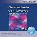 Claustrophobia Hypnosis CD: Overcome a Fear of Enclosed Spaces With Self Help Hypnosis
