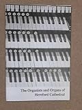 The organists and organs of Hereford Cathedral