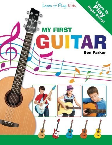 My First Guitar: Learn To Play: Kids by Parker, Ben (2013) Paperback