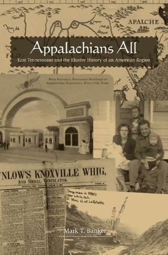 appalachians all east tennesseans and the elusive history of an american region