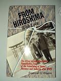 From Hiroshima With Love: The Allied Military Govenor's Remarkable Story of the Rebuilding of Japan's Business and Industry After Wwii