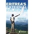 Eritrea's External Relations: Understanding Its Regional Role and Foreign Policy