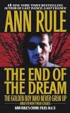 THE END OF THE DREAM : THE GOLDEN BOY WHO  NEVER GREW UP  &  OTHER TRUE CASES