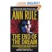 The End Of The Dream The Golden Boy Who Never Grew Up : Ann Rules Crime Files Volume 5