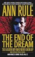 The End Of The Dream The Golden Boy Who Never Grew Up : Ann Rules Crime Files Volume 5