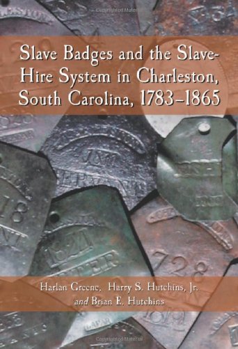 Slave Badges and the Slave-Hire System in Charleston, South Carolina, 1783-1865