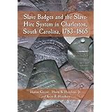 slave badges and the slave hire system in charleston south carolina 1783 1865