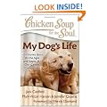 Chicken Soup for the Soul: My Dog's Life: 101 Stories about All the Ages and Stages of Our Canine Companions (Chicken Soup for the Soul (Quality Paper))