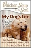 Chicken Soup for the Soul: My Dog's Life: 101 Stories about All the Ages and Stages of Our Canine Companions