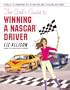 The Girl's Guide to Winning a NASCAR(R) Driver: Secrets to Grabbing His Attention and Stealing His Heart