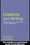 Creativity and Writing: Developing Voice and Verve in the Classroom