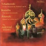 Tchaikovsky: Souvenir de Florence Sextet / Arensky: String Quartet 2 / Borodin: Two Sextet Movements