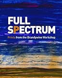 Full spectrum : prints from the Brandywine Workshop