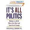 It's All Politics: Winning in a World Where Hard Work and Talent Aren't Enough