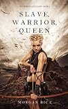 Slave, Warrior, Queen (of Crowns and Glory--Book 1)
