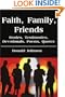 Faith, Family, Friends: Stories, Testimonies, Devotionals, Poems, Quotes