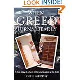 When Greed Turns Deadly by Dixie Murphy