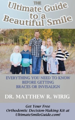 The Ultimate Guide to a Beautiful Smile: Everything you need to know before getting braces or Invisalign! The Ultimate Guide to a Beautiful Smile: Everything you need to know before getting braces or Invisalign!