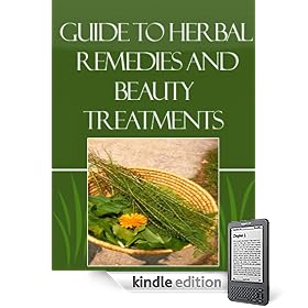 Guide To Herbal Remedies and Beauty Treatments