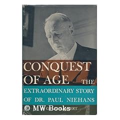 Conquest of Age : the Extraordinary Story of Dr. Paul Niehans / Translated by R. H.